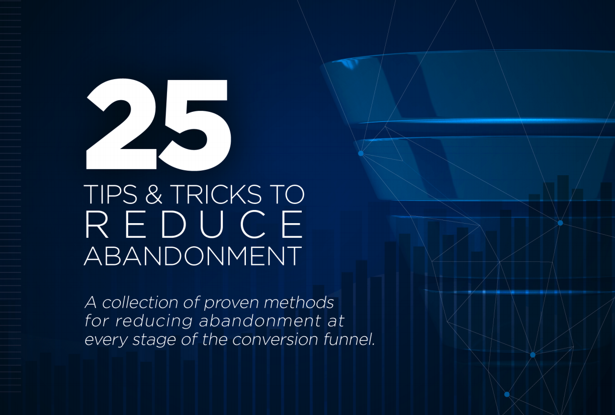 Tips & Tricks to Reduce Abandonment Tips & Tricks to Reduce Abandonment
